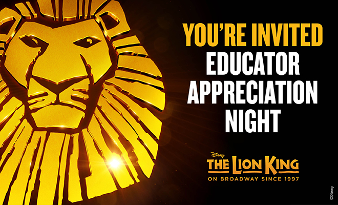 You're Invited, Education Appreciation night at THE LION KING on Broadway with a black background and the simba mask in gold with a glare from the sun. 